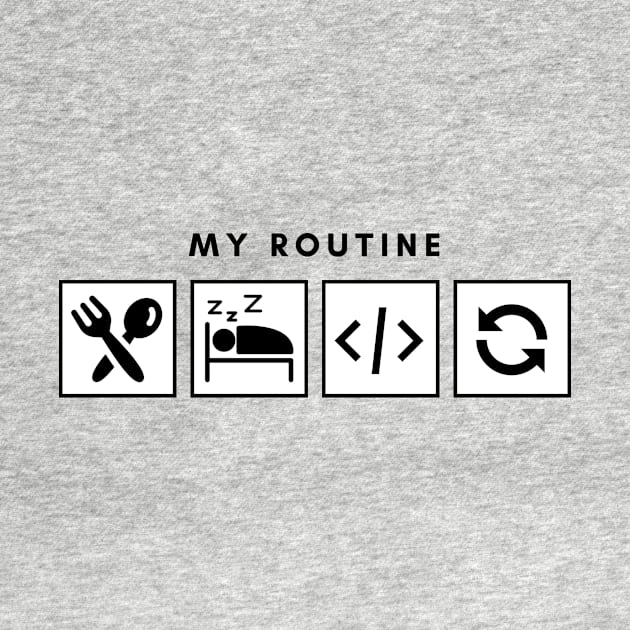 My Routine Eat Sleep Code Repeat by Qibar Design